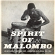 Malombo Jazz Makers, The Malombo Jazz Men, Malombo Jazz Makers Plus 2, Malombo, Jabula, Jazz Afrika, Julian Bahula - Spirit Of Malombo